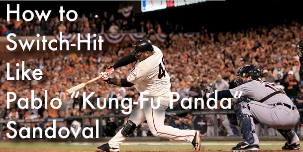 How to Switch-Hit Like Pablo “Kung-Fu Panda” Sandoval