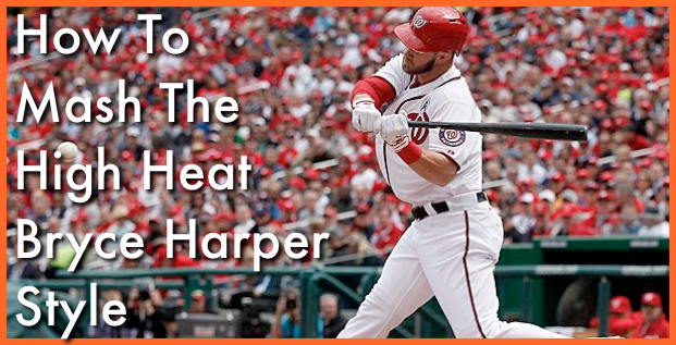 How to Mash High Heat Like Bryce Harper