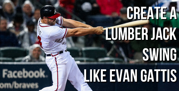 Create a lumber jack swing like Evan Gattis