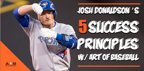 Josh Donaldson Success Principles: Tricking Your Baseball Mind & Valuing Learning Over Success.